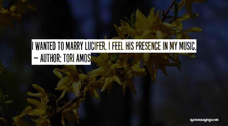 Tori Amos Quotes: I Wanted To Marry Lucifer. I Feel His Presence In My Music.