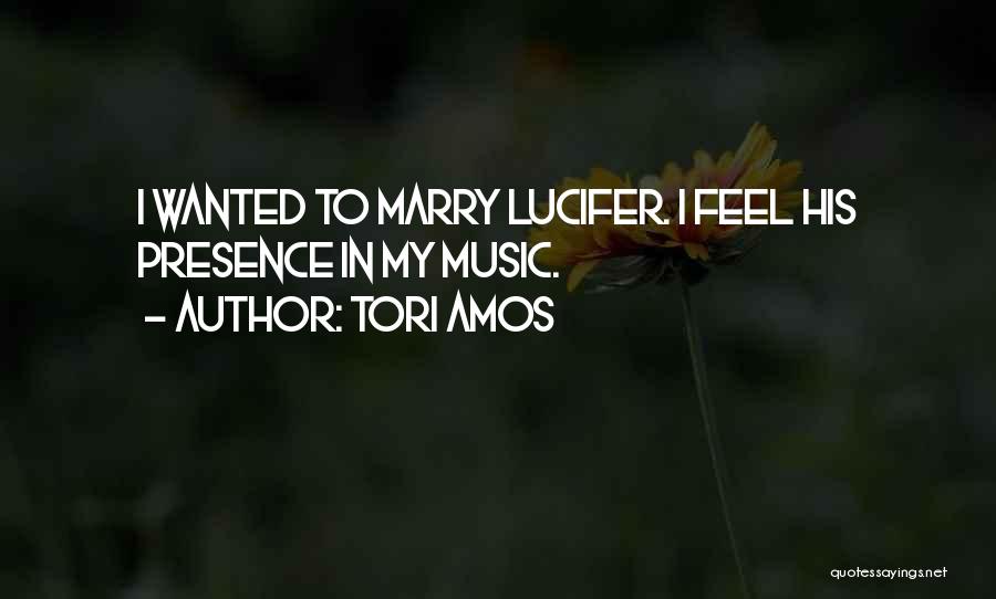 Tori Amos Quotes: I Wanted To Marry Lucifer. I Feel His Presence In My Music.