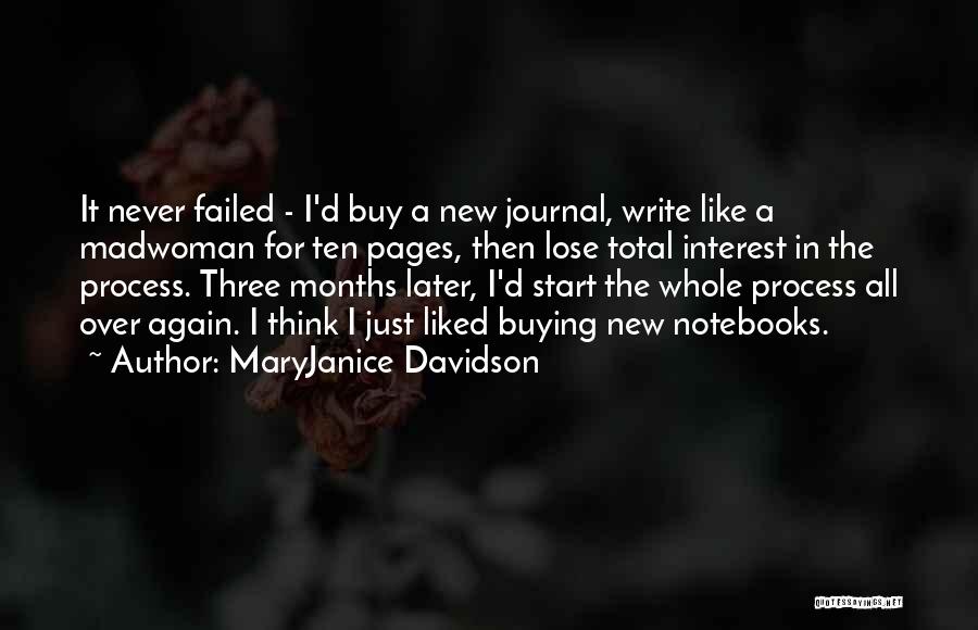 MaryJanice Davidson Quotes: It Never Failed - I'd Buy A New Journal, Write Like A Madwoman For Ten Pages, Then Lose Total Interest