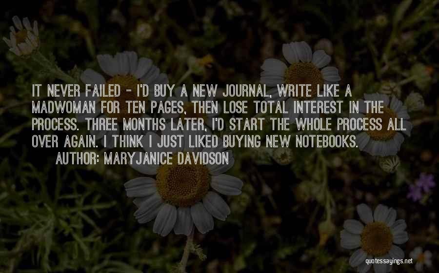 MaryJanice Davidson Quotes: It Never Failed - I'd Buy A New Journal, Write Like A Madwoman For Ten Pages, Then Lose Total Interest