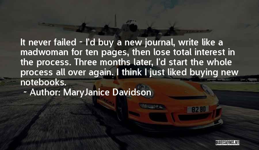 MaryJanice Davidson Quotes: It Never Failed - I'd Buy A New Journal, Write Like A Madwoman For Ten Pages, Then Lose Total Interest