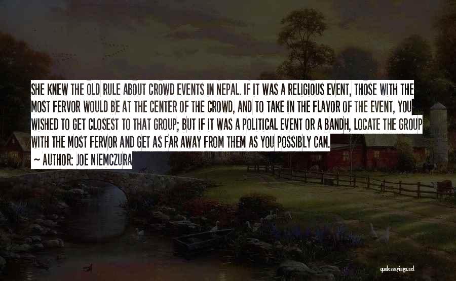 Joe Niemczura Quotes: She Knew The Old Rule About Crowd Events In Nepal. If It Was A Religious Event, Those With The Most