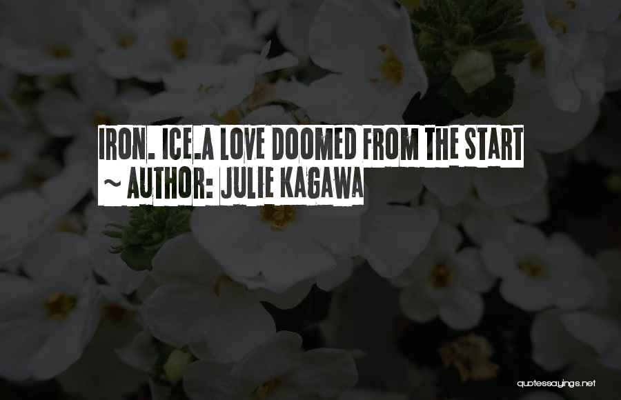 Julie Kagawa Quotes: Iron. Ice.a Love Doomed From The Start