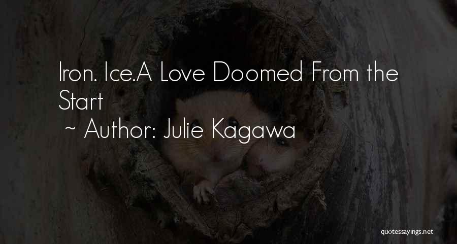 Julie Kagawa Quotes: Iron. Ice.a Love Doomed From The Start