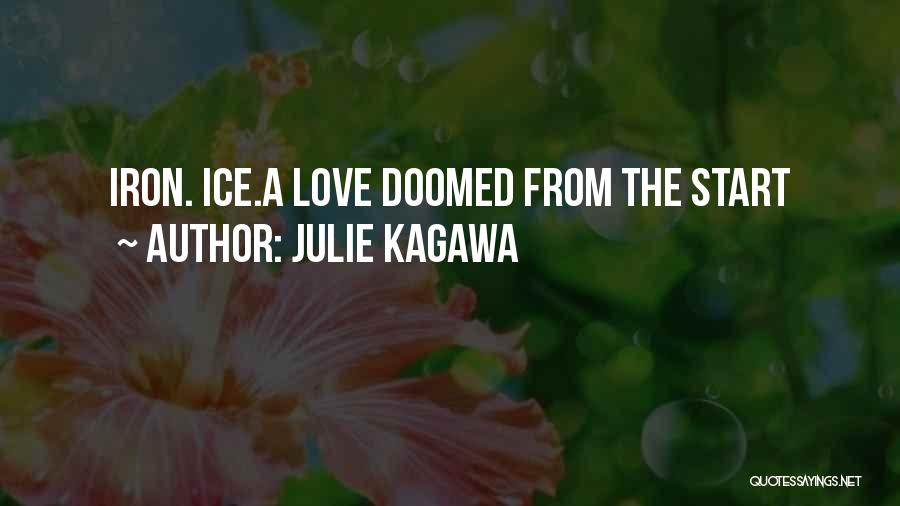 Julie Kagawa Quotes: Iron. Ice.a Love Doomed From The Start