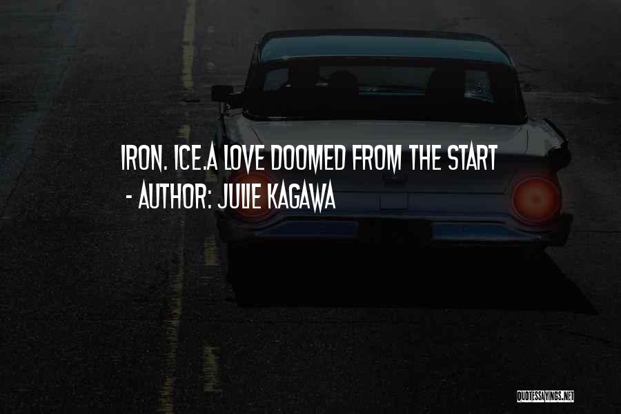 Julie Kagawa Quotes: Iron. Ice.a Love Doomed From The Start