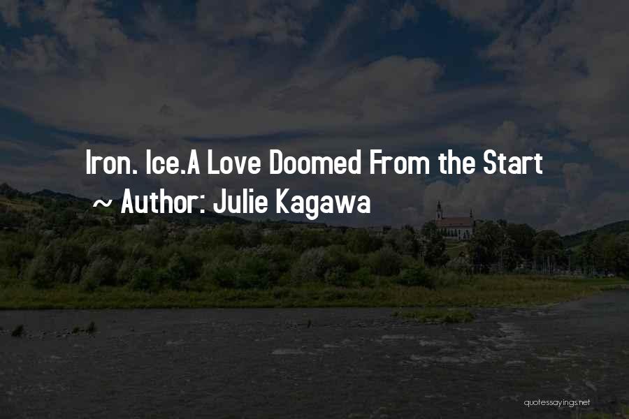 Julie Kagawa Quotes: Iron. Ice.a Love Doomed From The Start