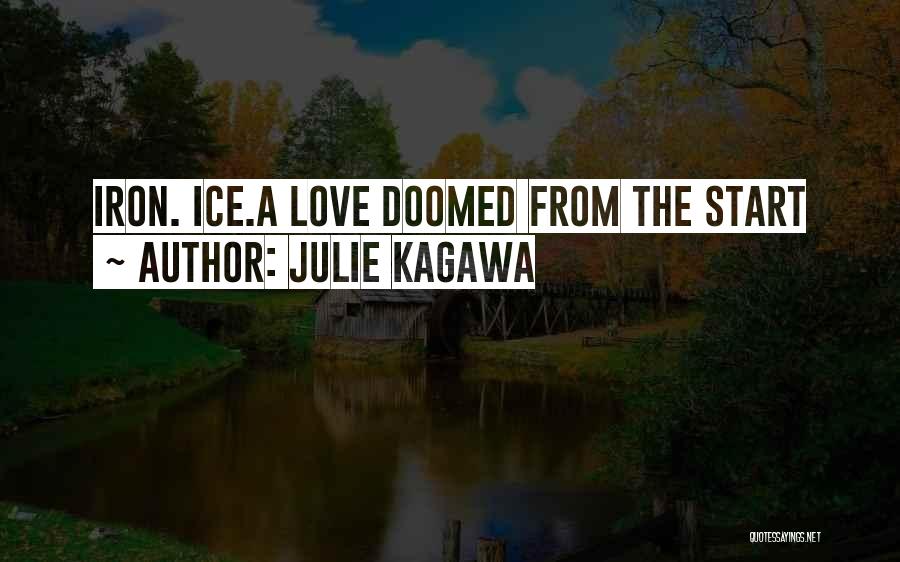 Julie Kagawa Quotes: Iron. Ice.a Love Doomed From The Start