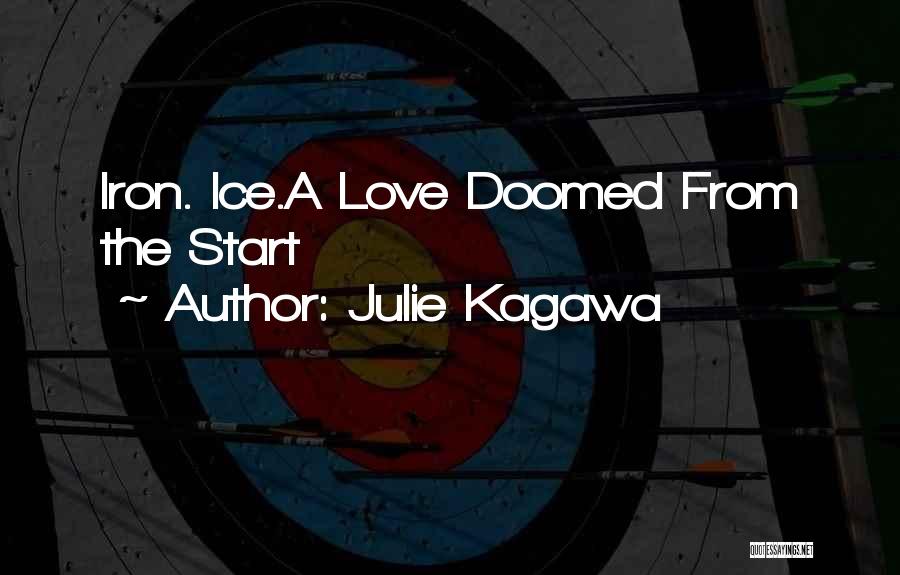 Julie Kagawa Quotes: Iron. Ice.a Love Doomed From The Start