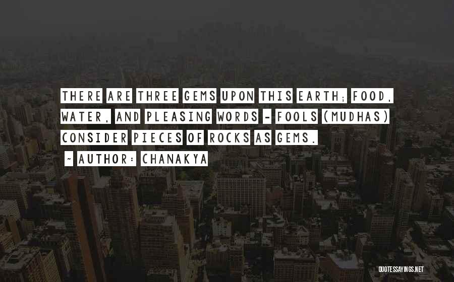 Chanakya Quotes: There Are Three Gems Upon This Earth; Food, Water, And Pleasing Words - Fools (mudhas) Consider Pieces Of Rocks As