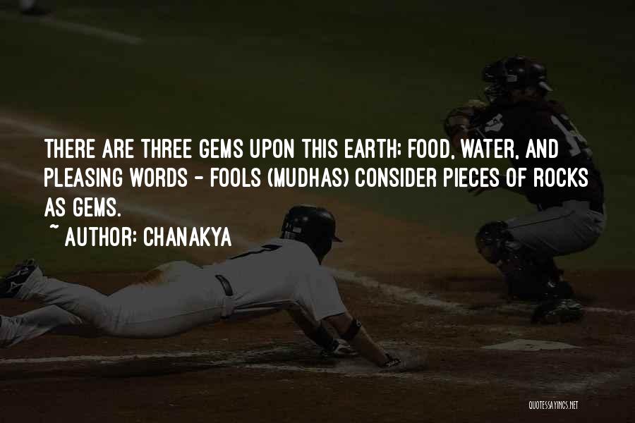 Chanakya Quotes: There Are Three Gems Upon This Earth; Food, Water, And Pleasing Words - Fools (mudhas) Consider Pieces Of Rocks As