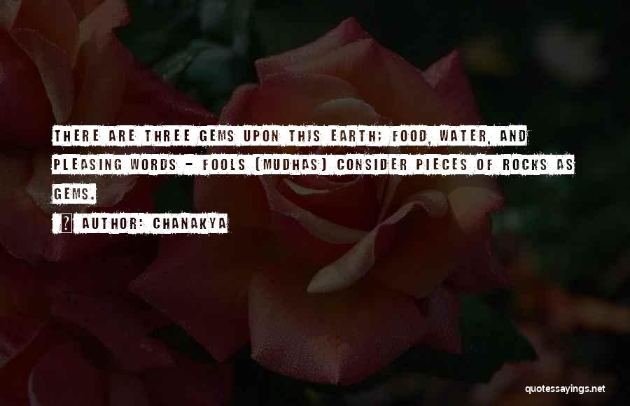 Chanakya Quotes: There Are Three Gems Upon This Earth; Food, Water, And Pleasing Words - Fools (mudhas) Consider Pieces Of Rocks As