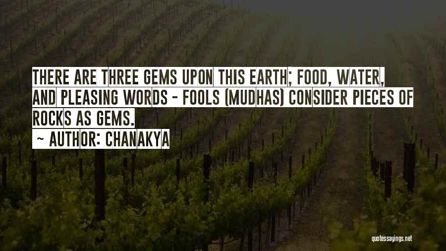 Chanakya Quotes: There Are Three Gems Upon This Earth; Food, Water, And Pleasing Words - Fools (mudhas) Consider Pieces Of Rocks As