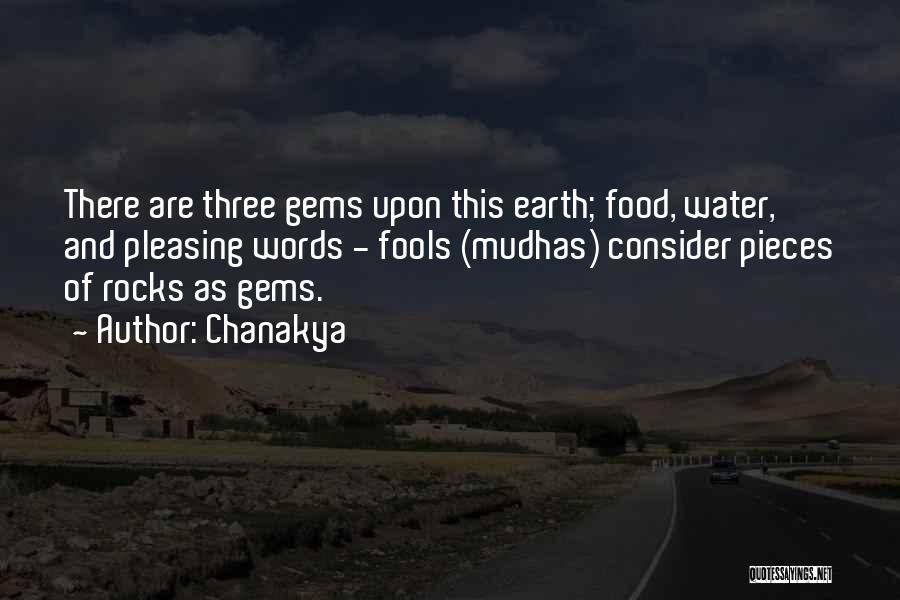 Chanakya Quotes: There Are Three Gems Upon This Earth; Food, Water, And Pleasing Words - Fools (mudhas) Consider Pieces Of Rocks As