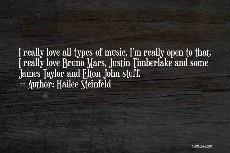 Hailee Steinfeld Quotes: I Really Love All Types Of Music. I'm Really Open To That. I Really Love Bruno Mars, Justin Timberlake And