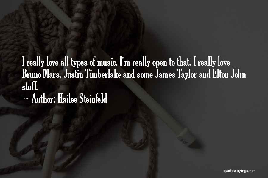 Hailee Steinfeld Quotes: I Really Love All Types Of Music. I'm Really Open To That. I Really Love Bruno Mars, Justin Timberlake And