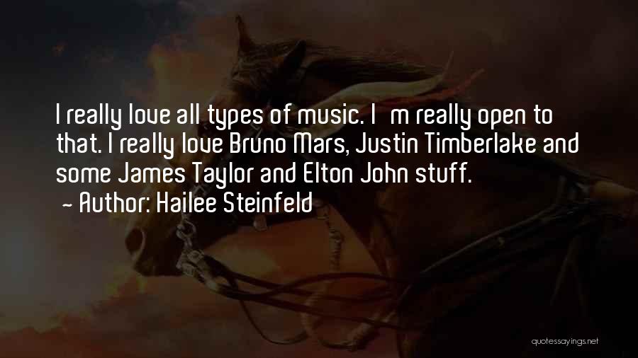 Hailee Steinfeld Quotes: I Really Love All Types Of Music. I'm Really Open To That. I Really Love Bruno Mars, Justin Timberlake And