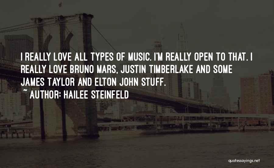 Hailee Steinfeld Quotes: I Really Love All Types Of Music. I'm Really Open To That. I Really Love Bruno Mars, Justin Timberlake And