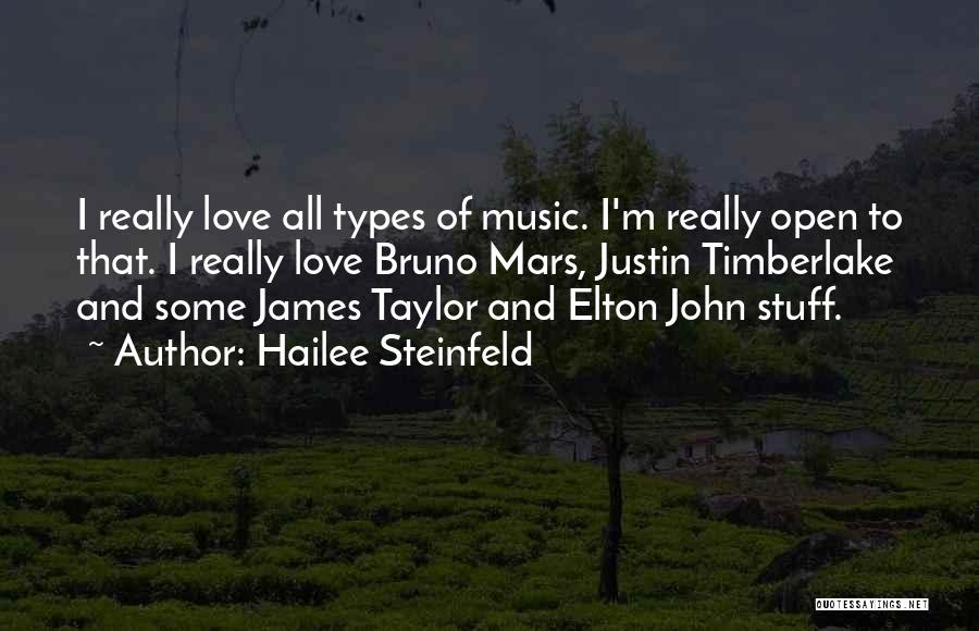 Hailee Steinfeld Quotes: I Really Love All Types Of Music. I'm Really Open To That. I Really Love Bruno Mars, Justin Timberlake And