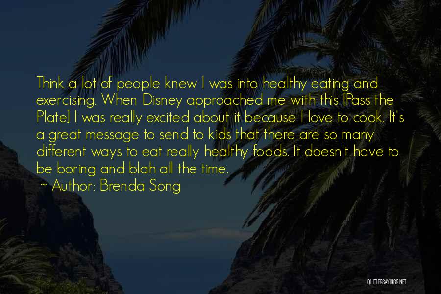 Brenda Song Quotes: Think A Lot Of People Knew I Was Into Healthy Eating And Exercising. When Disney Approached Me With This [pass