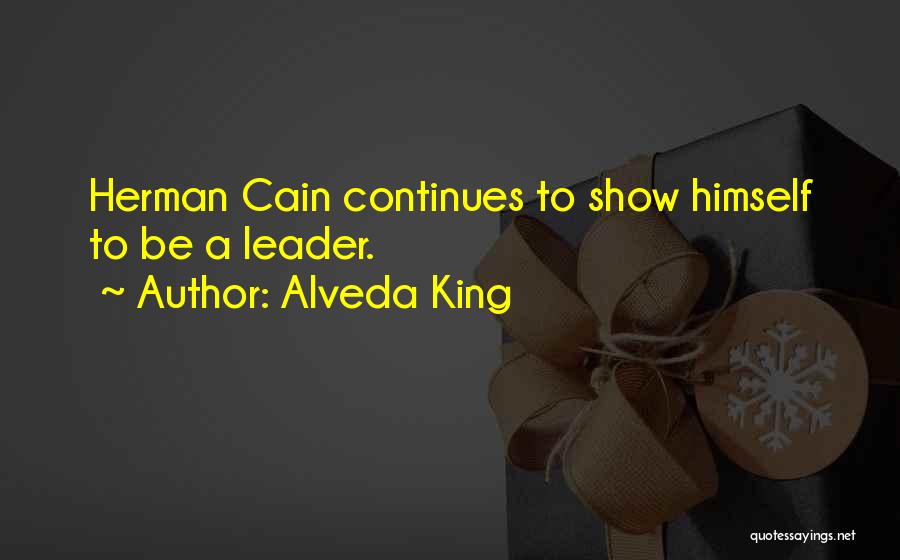 Alveda King Quotes: Herman Cain Continues To Show Himself To Be A Leader.