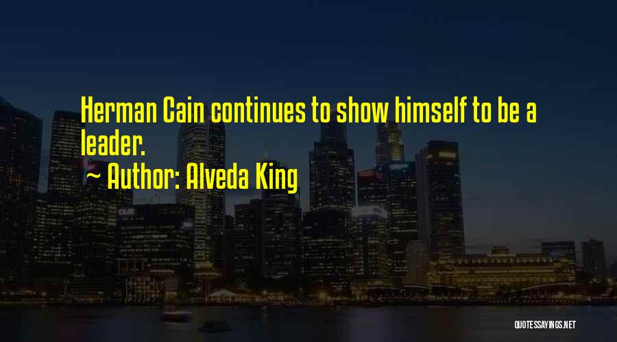 Alveda King Quotes: Herman Cain Continues To Show Himself To Be A Leader.