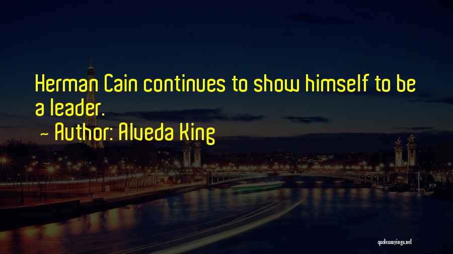 Alveda King Quotes: Herman Cain Continues To Show Himself To Be A Leader.