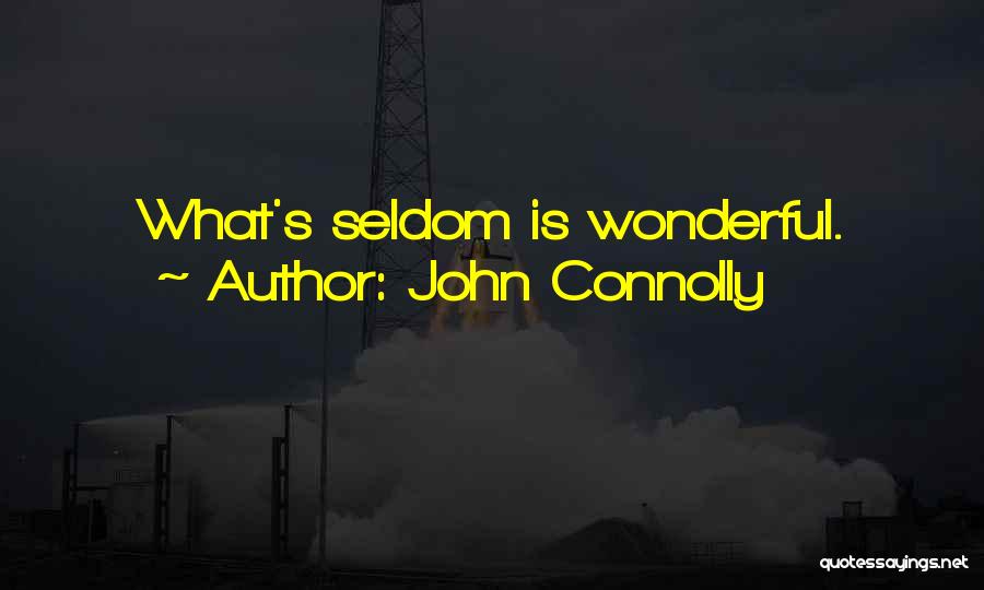 John Connolly Quotes: What's Seldom Is Wonderful.