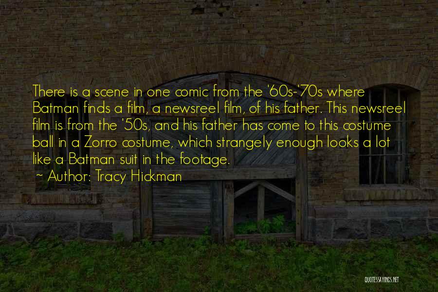 Tracy Hickman Quotes: There Is A Scene In One Comic From The '60s-'70s Where Batman Finds A Film, A Newsreel Film, Of His