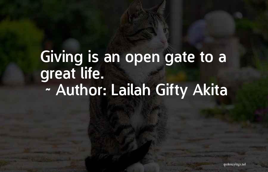 Lailah Gifty Akita Quotes: Giving Is An Open Gate To A Great Life.