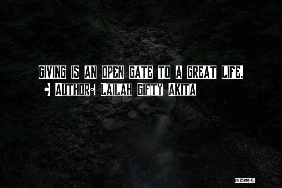 Lailah Gifty Akita Quotes: Giving Is An Open Gate To A Great Life.