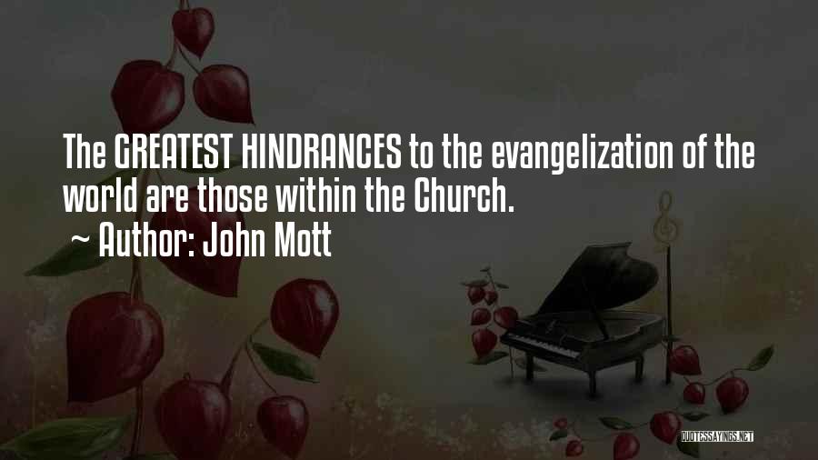 John Mott Quotes: The Greatest Hindrances To The Evangelization Of The World Are Those Within The Church.