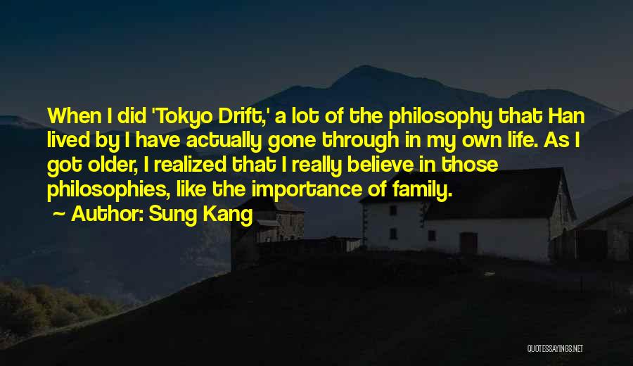 Sung Kang Quotes: When I Did 'tokyo Drift,' A Lot Of The Philosophy That Han Lived By I Have Actually Gone Through In