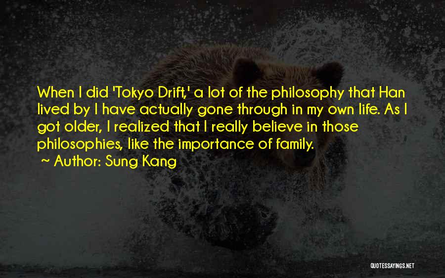 Sung Kang Quotes: When I Did 'tokyo Drift,' A Lot Of The Philosophy That Han Lived By I Have Actually Gone Through In