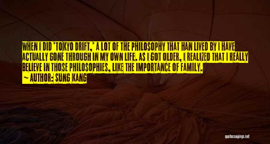 Sung Kang Quotes: When I Did 'tokyo Drift,' A Lot Of The Philosophy That Han Lived By I Have Actually Gone Through In