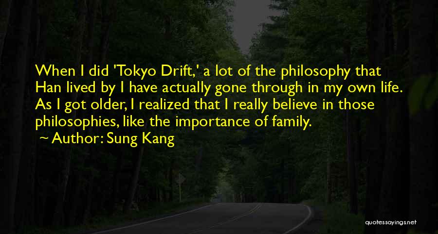 Sung Kang Quotes: When I Did 'tokyo Drift,' A Lot Of The Philosophy That Han Lived By I Have Actually Gone Through In