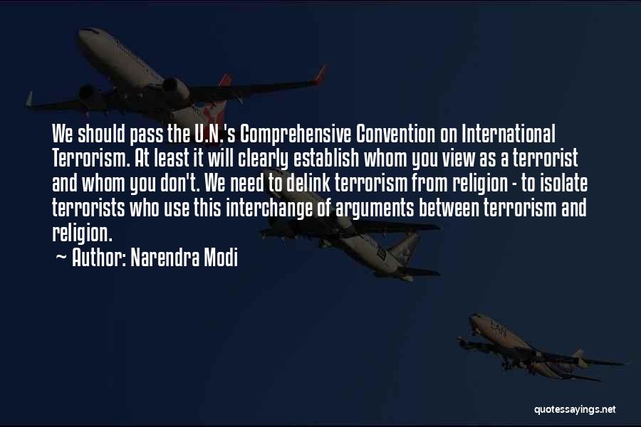 Narendra Modi Quotes: We Should Pass The U.n.'s Comprehensive Convention On International Terrorism. At Least It Will Clearly Establish Whom You View As