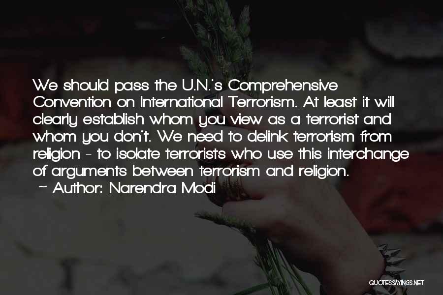 Narendra Modi Quotes: We Should Pass The U.n.'s Comprehensive Convention On International Terrorism. At Least It Will Clearly Establish Whom You View As