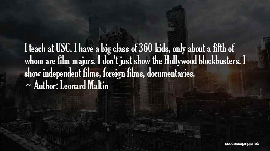 Leonard Maltin Quotes: I Teach At Usc. I Have A Big Class Of 360 Kids, Only About A Fifth Of Whom Are Film