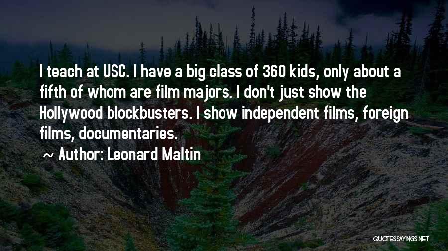 Leonard Maltin Quotes: I Teach At Usc. I Have A Big Class Of 360 Kids, Only About A Fifth Of Whom Are Film