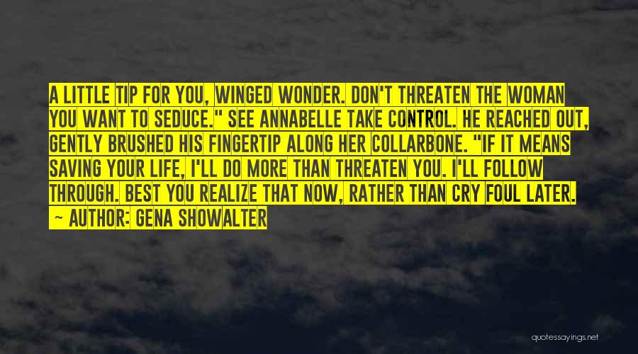 Gena Showalter Quotes: A Little Tip For You, Winged Wonder. Don't Threaten The Woman You Want To Seduce. See Annabelle Take Control. He