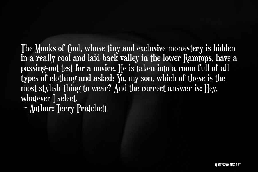 Terry Pratchett Quotes: The Monks Of Cool, Whose Tiny And Exclusive Monastery Is Hidden In A Really Cool And Laid-back Valley In The