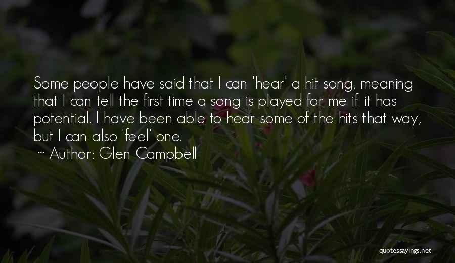 Glen Campbell Quotes: Some People Have Said That I Can 'hear' A Hit Song, Meaning That I Can Tell The First Time A