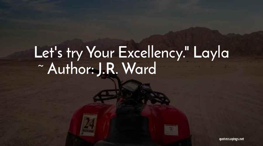 J.R. Ward Quotes: Let's Try Your Excellency. Layla