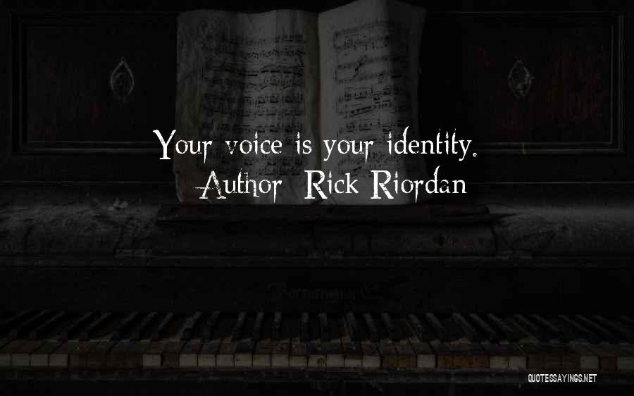 Rick Riordan Quotes: Your Voice Is Your Identity.