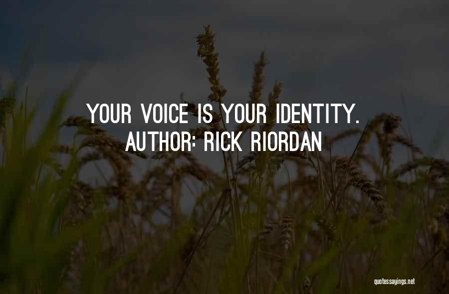 Rick Riordan Quotes: Your Voice Is Your Identity.