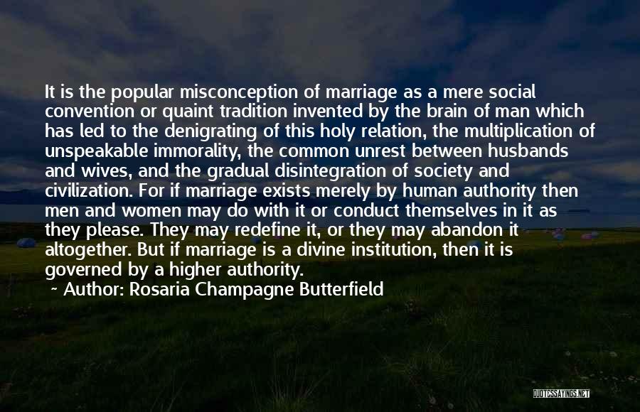 Rosaria Champagne Butterfield Quotes: It Is The Popular Misconception Of Marriage As A Mere Social Convention Or Quaint Tradition Invented By The Brain Of