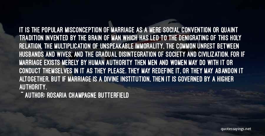 Rosaria Champagne Butterfield Quotes: It Is The Popular Misconception Of Marriage As A Mere Social Convention Or Quaint Tradition Invented By The Brain Of