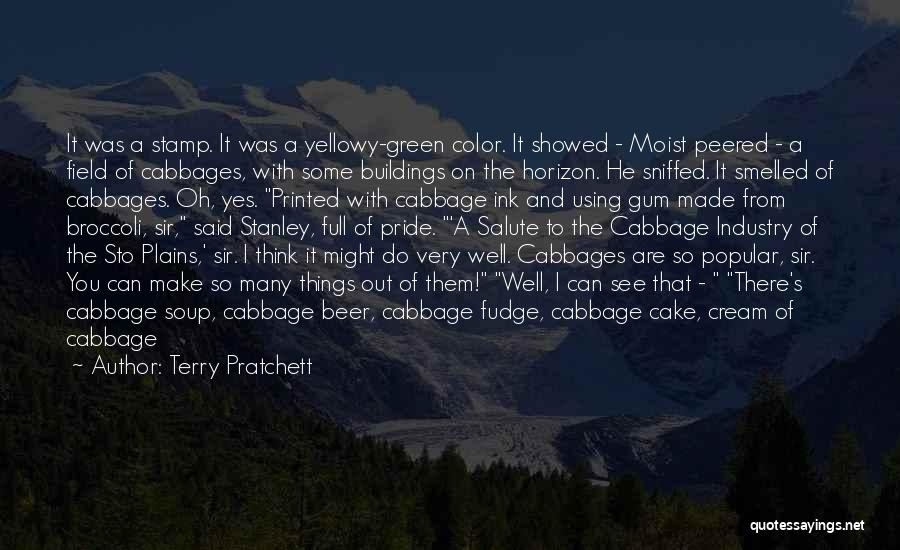 Terry Pratchett Quotes: It Was A Stamp. It Was A Yellowy-green Color. It Showed - Moist Peered - A Field Of Cabbages, With