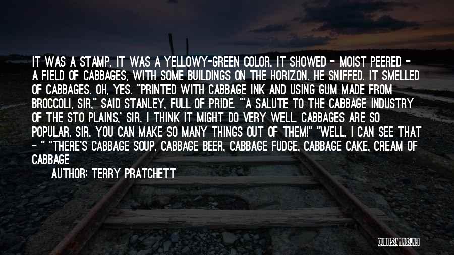 Terry Pratchett Quotes: It Was A Stamp. It Was A Yellowy-green Color. It Showed - Moist Peered - A Field Of Cabbages, With